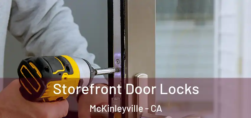  Storefront Door Locks McKinleyville - CA